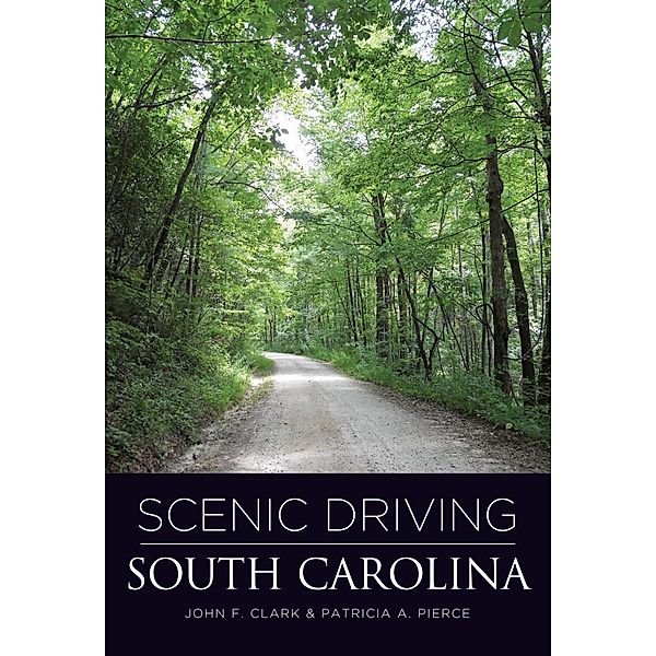 Scenic Driving South Carolina / Scenic Driving, John Clark, Patricia Pierce