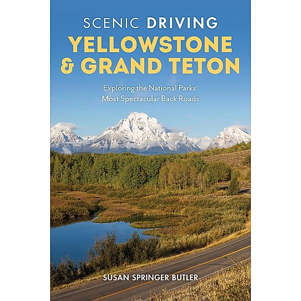 Scenic Driving Yellowstone & Grand Teton / Scenic Driving, Susan Springer Butler