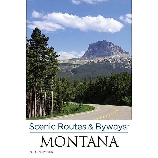 Scenic Routes & Byways Montana / Scenic Routes & Byways, S. A. Snyder