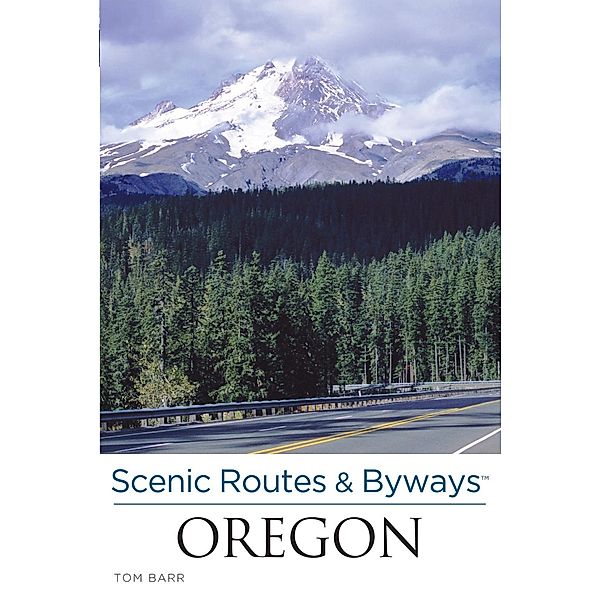 Scenic Routes & Byways Oregon / Scenic Routes & Byways, Tom Barr