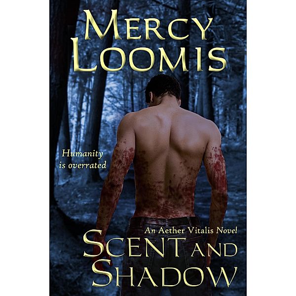 Scent and Shadow: an Aether Vitalis Novel / Mercy Loomis, Mercy Loomis