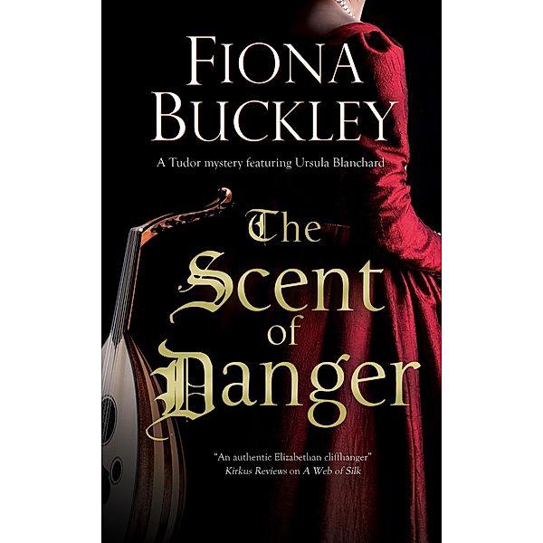 Scent of Danger / A Tudor mystery featuring Ursula Blanchard Bd.18, Fiona Buckley