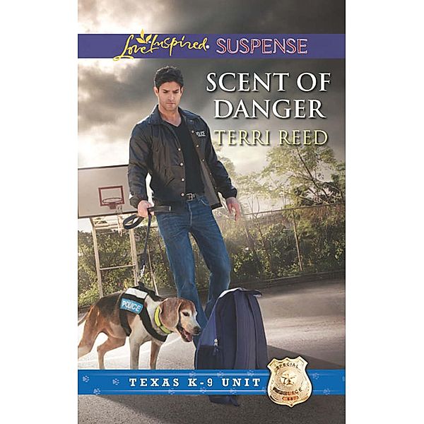 Scent Of Danger (Mills & Boon Love Inspired Suspense) (Texas K-9 Unit, Book 5) / Mills & Boon Love Inspired Suspense, Terri Reed