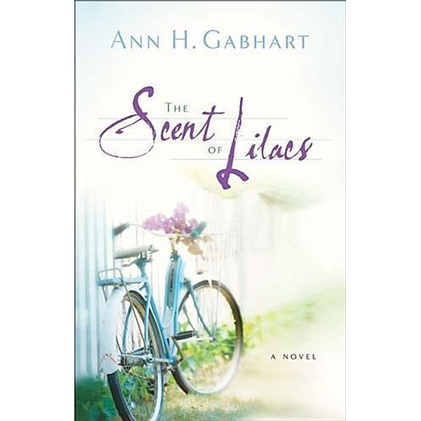 Scent of Lilacs (The Heart of Hollyhill Book #1), Ann H. Gabhart