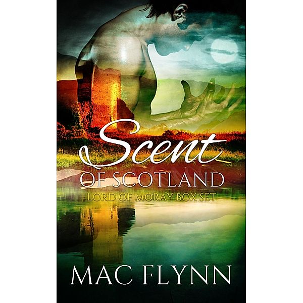 Scent of Scotland: Lord of Moray Box Set (BBW Scottish Werewolf Shifter Romance) / Scent of Scotland: Lord of Moray, Mac Flynn