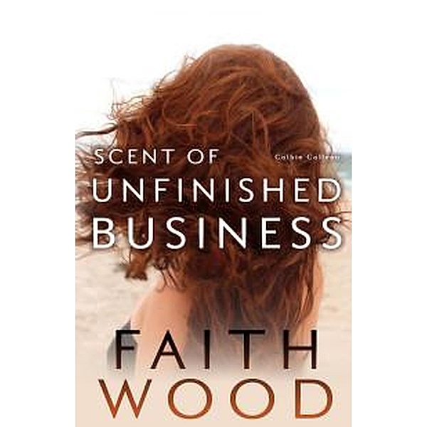 Scent of Unfinished Business (Colbie Colleen Collection, #7) / Colbie Colleen Collection, Faith Wood