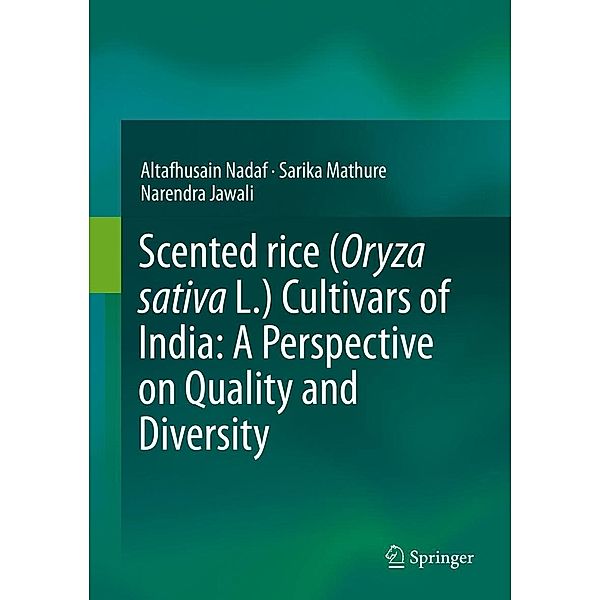 Scented rice (Oryza sativa L.) Cultivars of India: A Perspective on Quality and Diversity, Altafhusain Nadaf, Sarika Mathure, Narendra Jawali