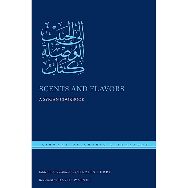 Scents and Flavors / Library of Arabic Literature Bd.47
