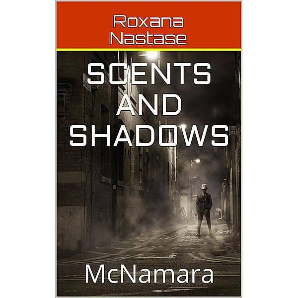 Scents and Shadows (McNamara, #2), Roxana Nastase