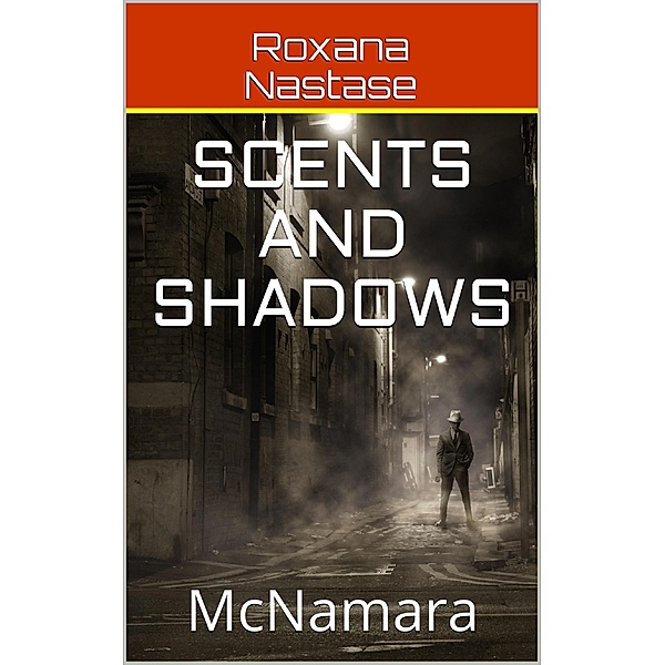 Scents and Shadows (McNamara, #2) / McNamara, Roxana Nastase