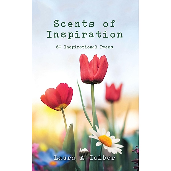 Scents of Inspiration, Laura A Isibor