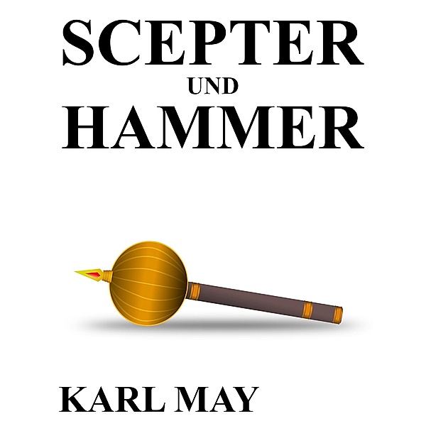 Scepter und Hammer, Karl May