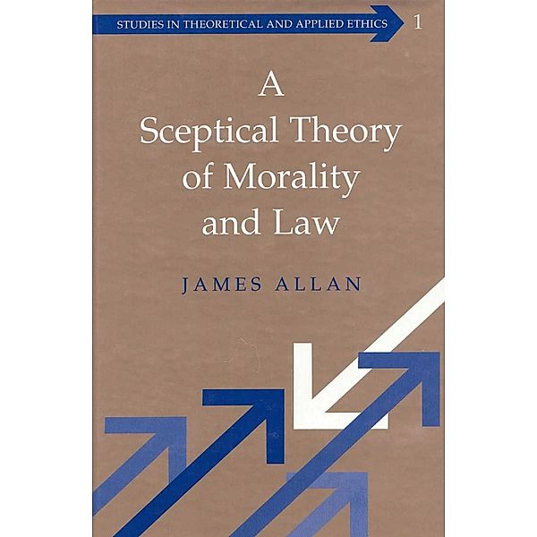 Sceptical Theory of Morality and Law, James Allan