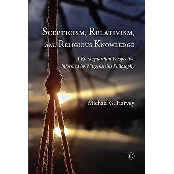 Scepticism, Relativism, and Religious Knowledge, Michael G. Harvey