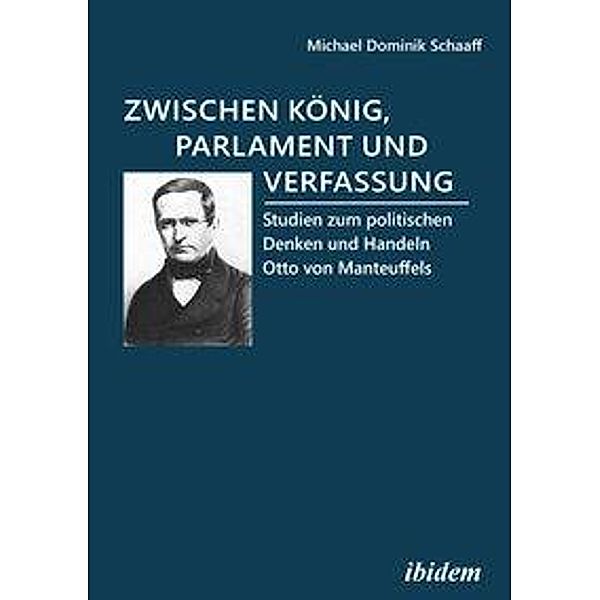 Schaaff, M: Zwischen König, Parlament und Verfassung, Michael Dominik Schaaff