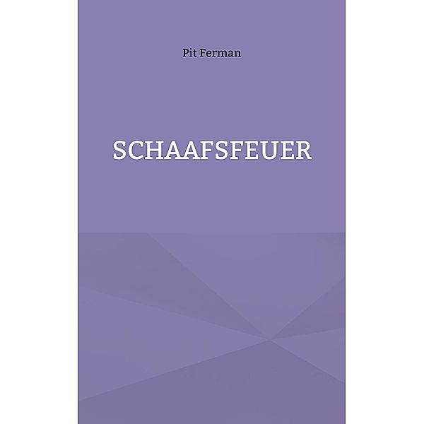 Schaafsfeuer / Edgar Schaaf-Krimi Bd.11, Pit Ferman