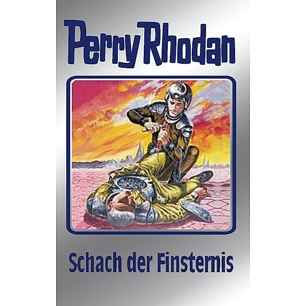 Schach der Finsternis (Silberband) / Perry Rhodan - Silberband Bd.73, Clark Darlton, H. G. Ewers, Kurt Mahr, Hans Kneifel, William Voltz, Ernst Vlcek