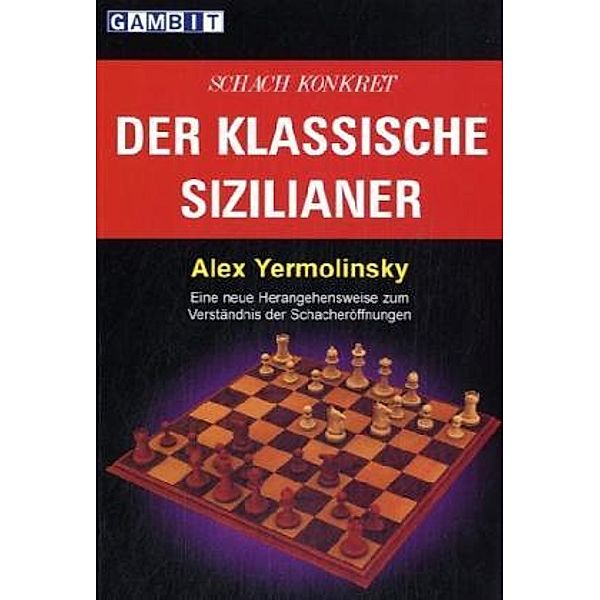 Schach konkret / Der klassische Sizilianer, Alex Yermolinsky