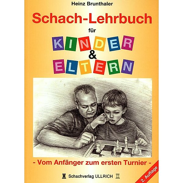 Schach-Lehrbuch für Kinder & Eltern, Heinz Brunthaler