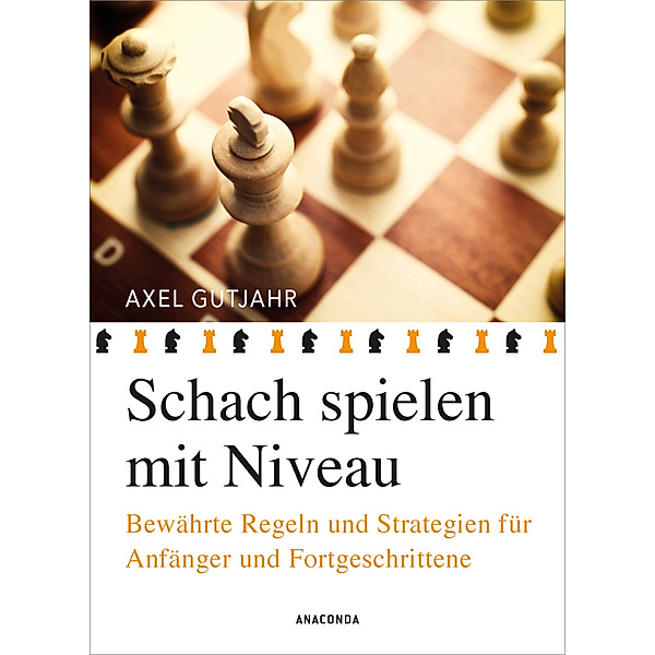 Schach spielen mit Niveau, Axel Gutjahr