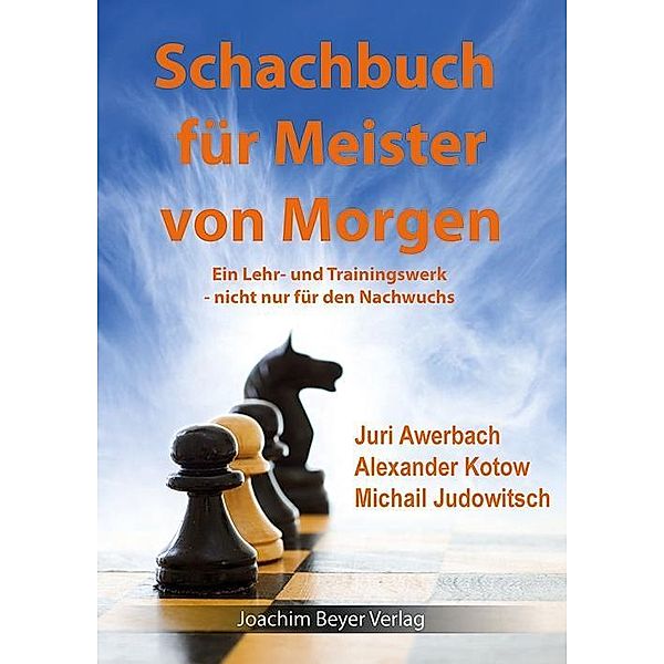 Schachbuch für die Meister von Morgen, Juri Awerbach, Alexander Kotow, Michail Judowitsch