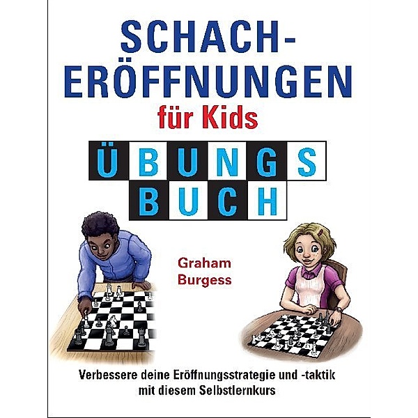 Schacheröffnungen für Kids, Übungsbuch, Graham Burgess