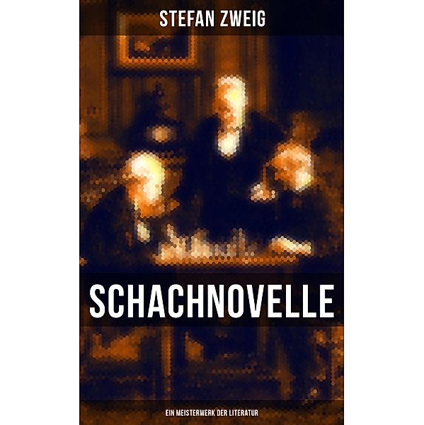 Schachnovelle - Ein Meisterwerk der Literatur, Stefan Zweig