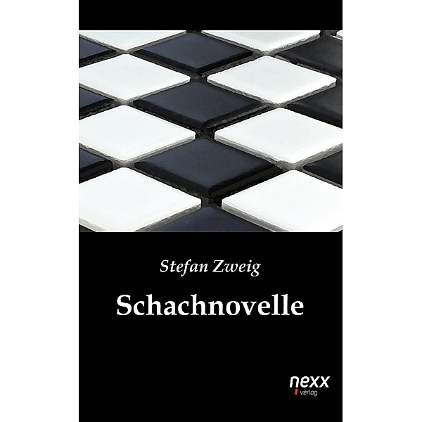 Schachnovelle / nexx - WELTLITERATUR NEU INSPIRIERT, Stefan Zweig