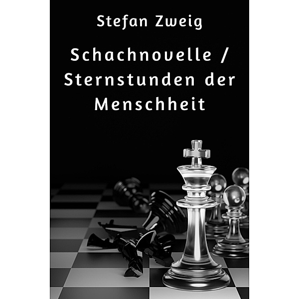 Schachnovelle / Sternstunden der Menschheit, Stefan Zweig