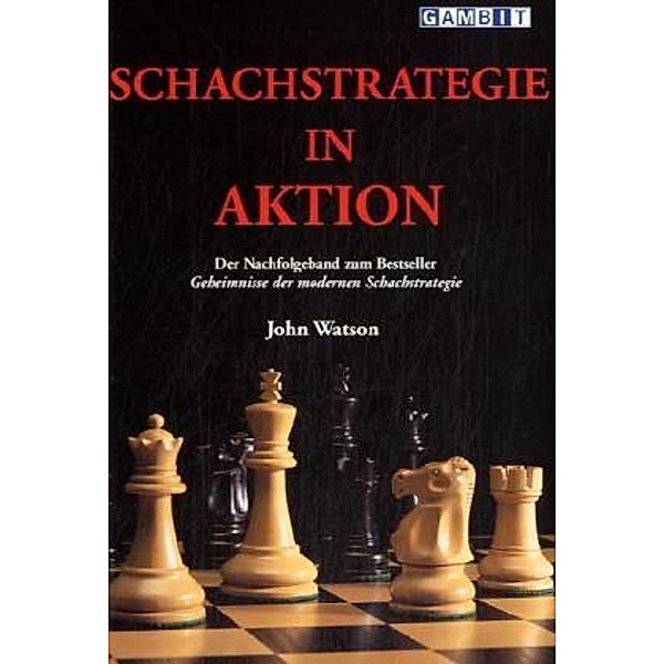 Schachstrategie in Aktion, John Watson