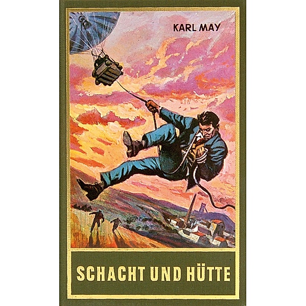 Schacht und Hütte / Karl Mays Gesammelte Werke Bd.72, Karl May