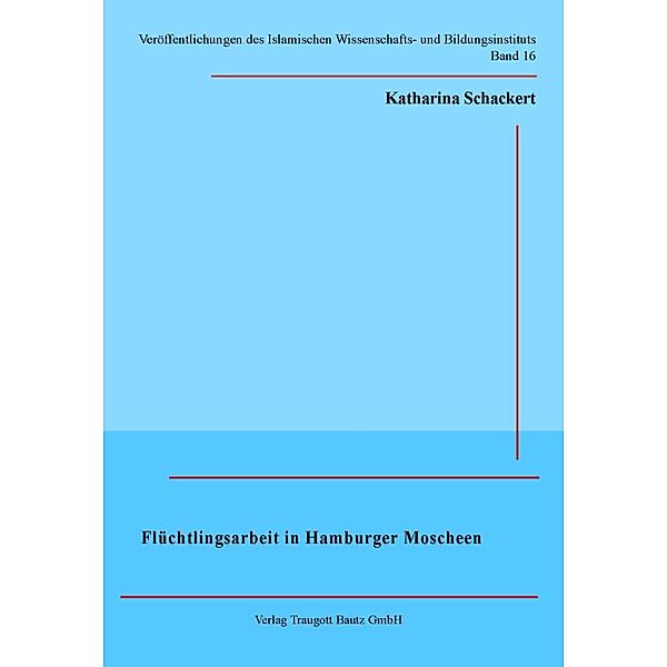 Schackert, K: Flüchtlingsarbeit in Hamburger Moscheen, Katharina Schackert