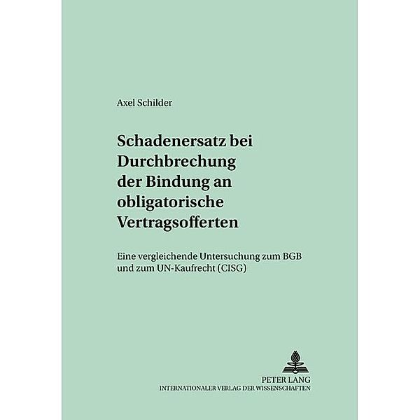 Schadensersatz bei Durchbrechung der Bindung an obligatorische Vertragsofferten, Axel Schilder