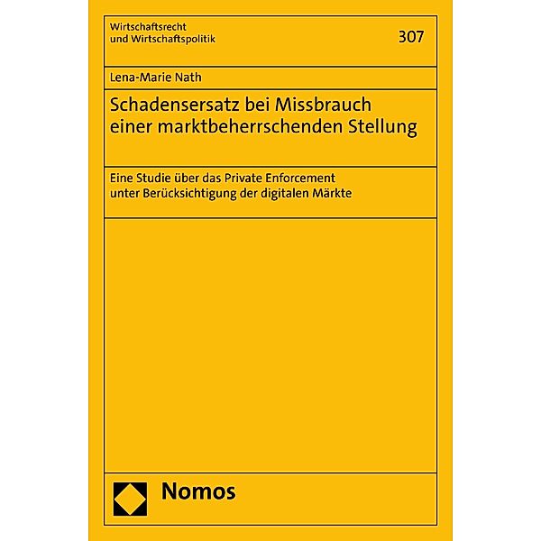 Schadensersatz bei Missbrauch einer marktbeherrschenden Stellung / Wirtschaftsrecht und Wirtschaftspolitik Bd.307, Lena-Marie Nath