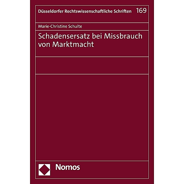 Schadensersatz bei Missbrauch von Marktmacht / Düsseldorfer Rechtswissenschaftliche Schriften Bd.169, Marie-Christine Schulte