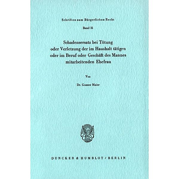 Schadensersatz bei Tötung oder Verletzung der im Haushalt tätigen oder im Beruf oder Geschäft des Ehemannes mitarbeitenden Ehefrau., Gunter Maier