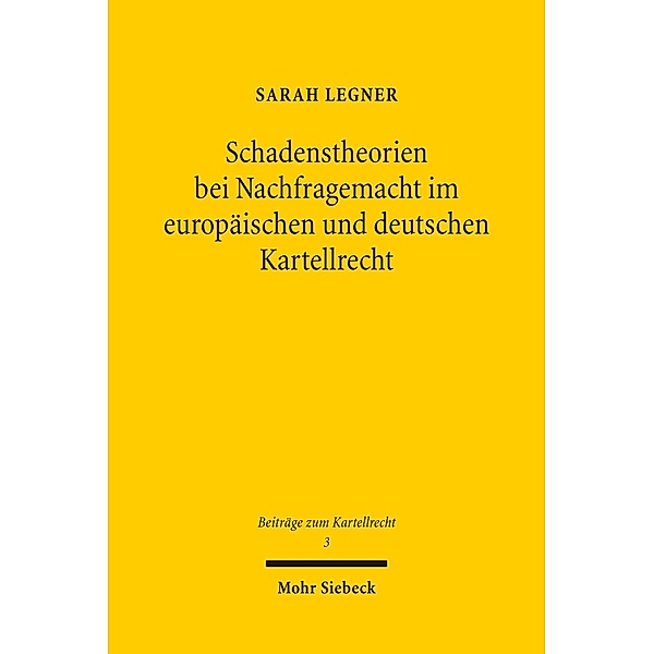 Schadenstheorien bei Nachfragemacht im europäischen und deutschen Kartellrecht, Sarah Legner