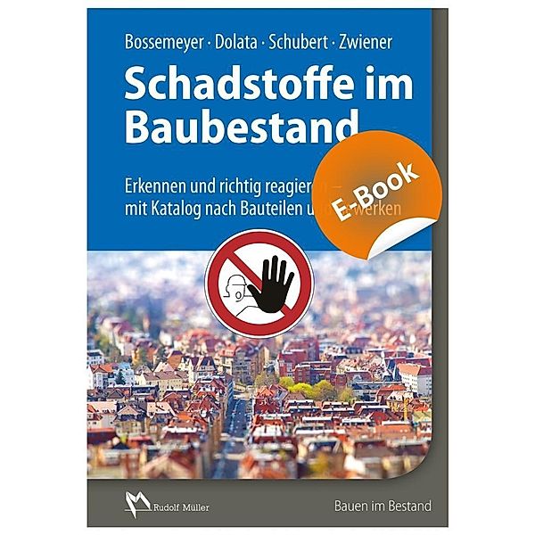 Schadstoffe im Baubestand - E-Book (PDF), Hans-Dieter Bossemeyer, Stephan Dolata, Uwe Schubert, Gerd Zwiener