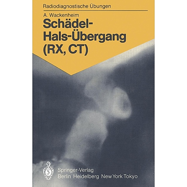 Schädel-Hals-Übergang (RX, CT) / Radiodiagnostische Übungen, Auguste Wackenheim