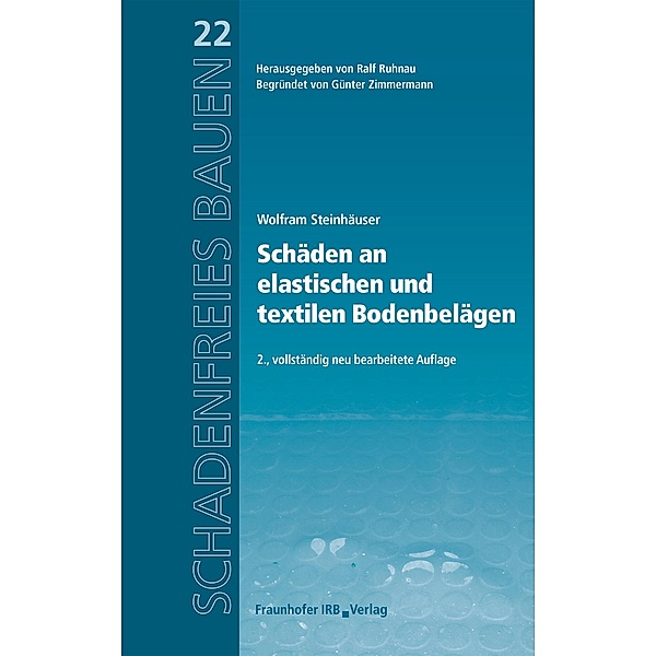 Schäden an elastischen und textilen Bodenbelägen. / Schadenfreies Bauen Bd.22, Wolfram Steinhäuser