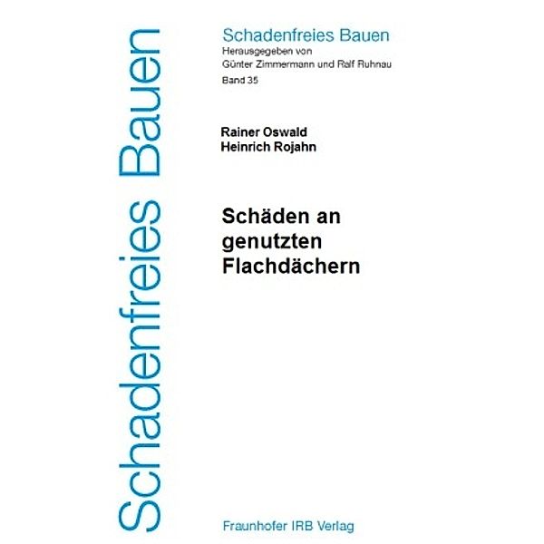 Schäden an genutzten Flachdächern., Rainer Oswald, Heinrich Rojahn