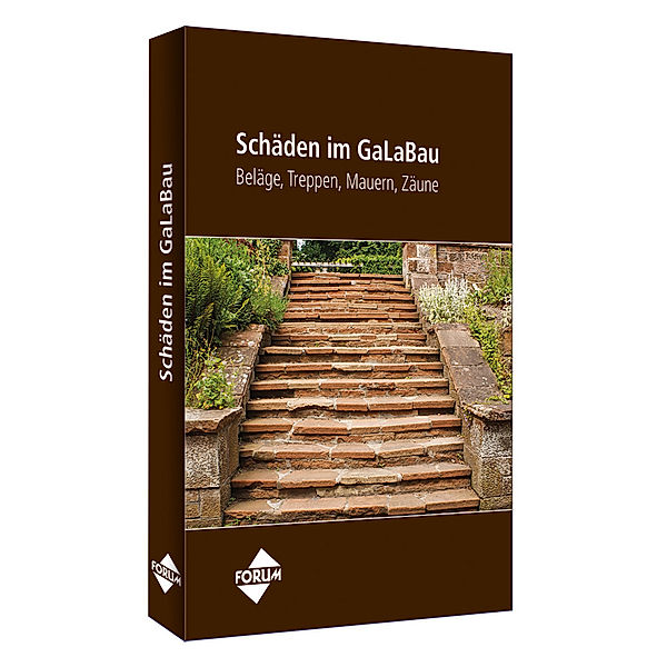 Schäden im GaLaBau - Beläge, Treppen, Mauern, Zäune, Forum Verlag Herkert GmbH