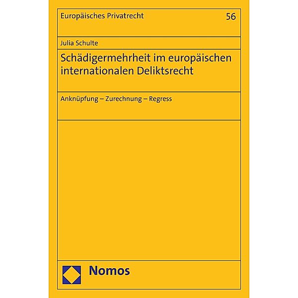 Schädigermehrheit im europäischen internationalen Deliktsrecht / Europäisches Privatrecht Bd.56, Julia Schulte