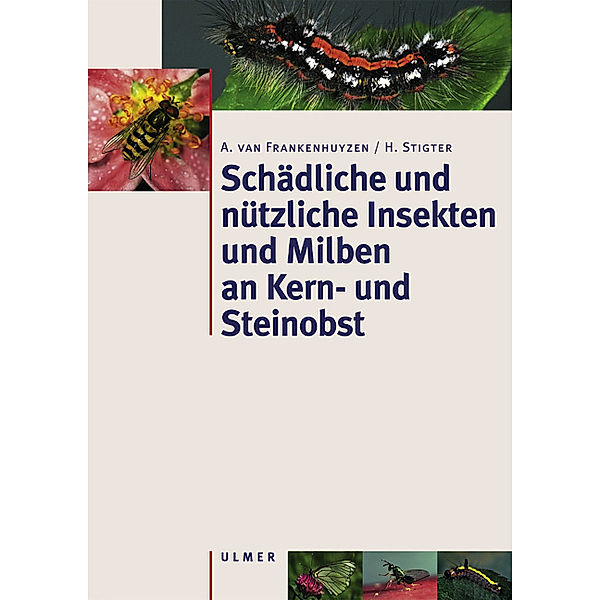 Schädliche und nützliche Insekten und Milben an Kern- und Steinobst in Mitteleuropa, A. van Frankenhuyzen, H. Stigter