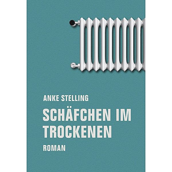 Schäfchen im Trockenen, Anke Stelling