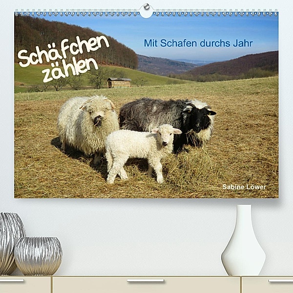 Schäfchen zählen - Mit Schafen durchs Jahr(Premium, hochwertiger DIN A2 Wandkalender 2020, Kunstdruck in Hochglanz), Sabine Löwer