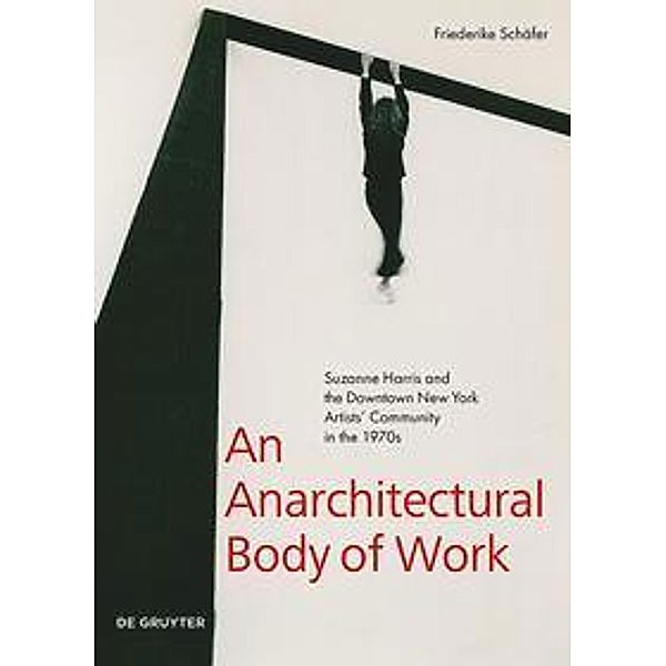 Schäfer, F: Anarchitectural Body of Work, Friederike Schäfer