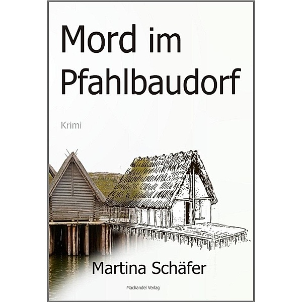 Schäfer, M: Mord im Pfahlbaudorf, Martina Schäfer