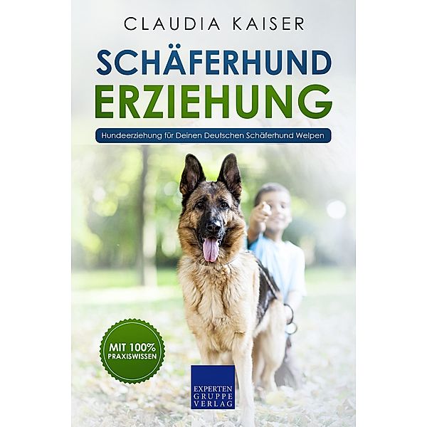 Schäferhund Erziehung - Hundeerziehung für Deinen Deutschen Schäferhund Welpen / Schäferhund Erziehung Bd.1, Claudia Kaiser