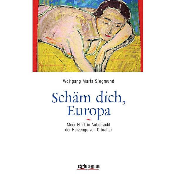 Schäm dich, Europa!, Wolfgang Maria Siegmund